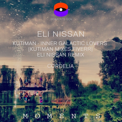 Eli Nissan - Inner Galactic Lovers (Kutiman Mixes Fiverr) Eli Nissan Remix - Cordelia [MOMENTS004]